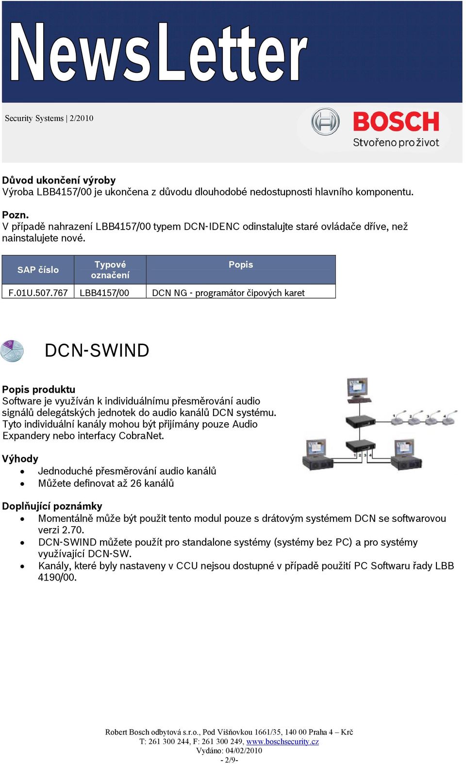767 LBB4157/00 DCN NG - programátor čipových karet DCN-SWIND Software je využíván k individuálnímu přesměrování audio signálů delegátských jednotek do audio kanálů DCN systému.