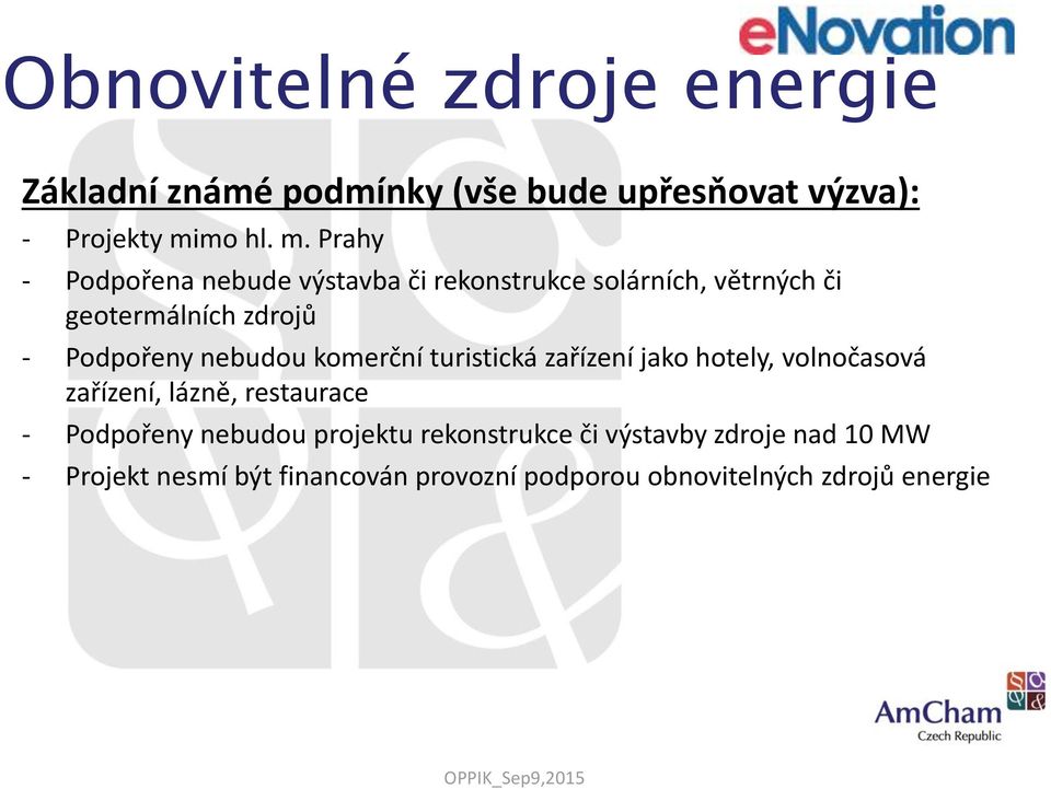 Prahy - Podpořena nebude výstavba či rekonstrukce solárních, větrných či geotermálních zdrojů - Podpořeny