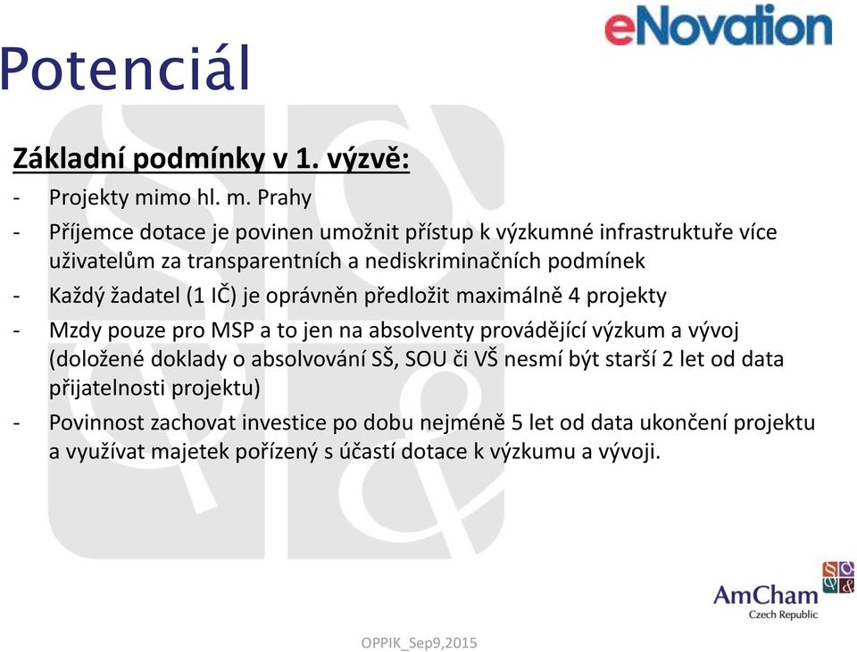 Prahy - Příjemce dotace je povinen umožnit přístup k výzkumné infrastruktuře více uživatelům za transparentních a nediskriminačních podmínek -