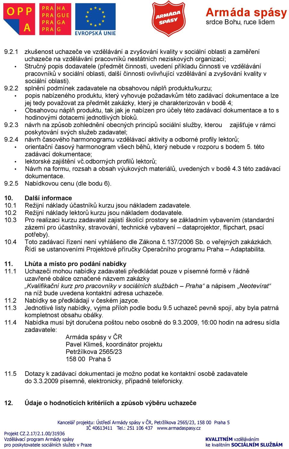 2 splnění podmínek zadavatele na obsahovou náplň produktu/kurzu; popis nabízeného produktu, který vyhovuje požadavkům této zadávací dokumentace a lze jej tedy považovat za předmět zakázky, který je