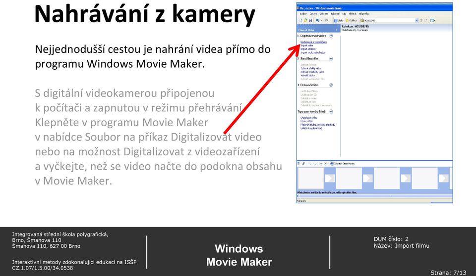 Klepněte v programu v nabídce Soubor na příkaz Digitalizovat video nebo na možnost