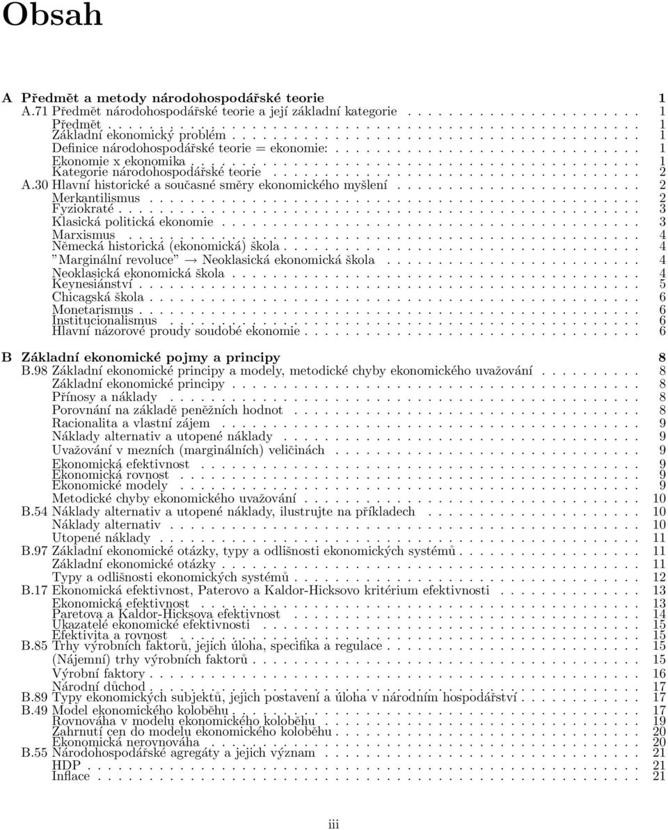 ................................... 2 A.30 Hlavní historické a současné směry ekonomického myšlení........................ 2 Merkantilismus................................................ 2 Fyziokraté.
