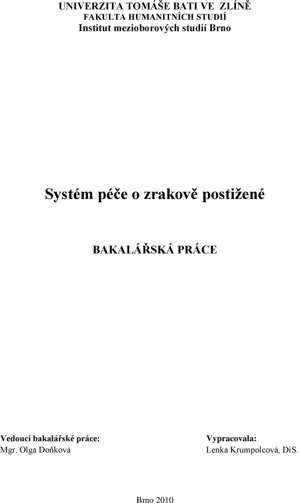 postiţené BAKALÁŘSKÁ PRÁCE Vedoucí bakalářské práce: Mgr.