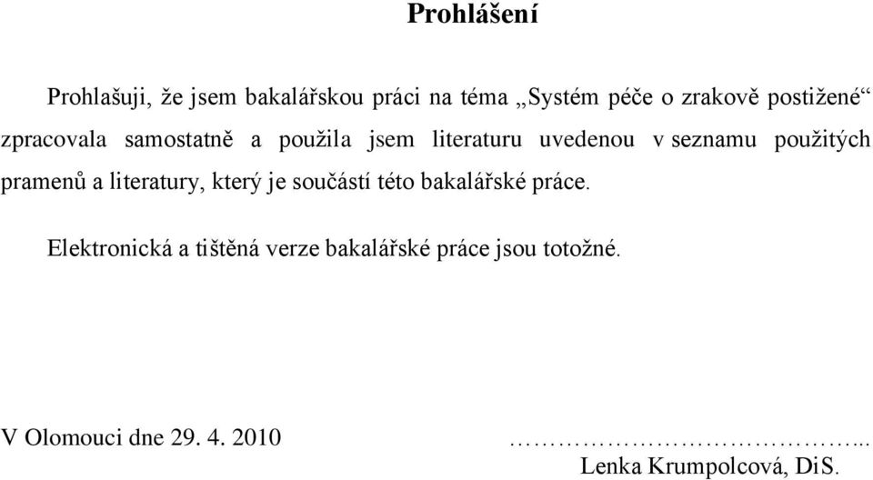 pouţitých pramenů a literatury, který je součástí této bakalářské práce.