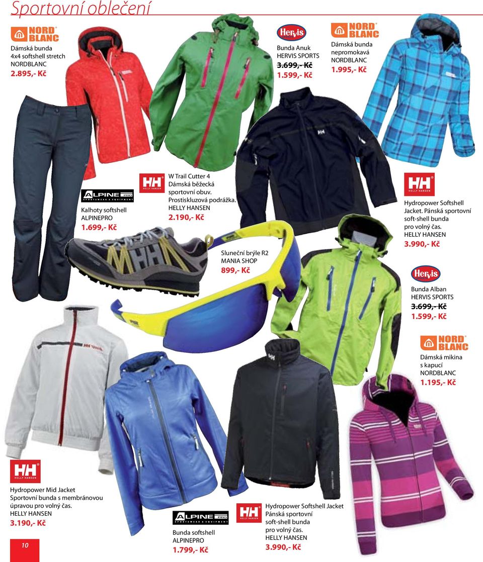 190,- Kč Sluneční brýle R2 MANIA SHOP 899,- Kč Hydropower Softshell Jacket. Pánská sportovní soft-shell bunda pro volný čas. HELLY HANSEN 3.990,- Kč Bunda Alban HERVIS SPORTS 3.699,- Kč 1.