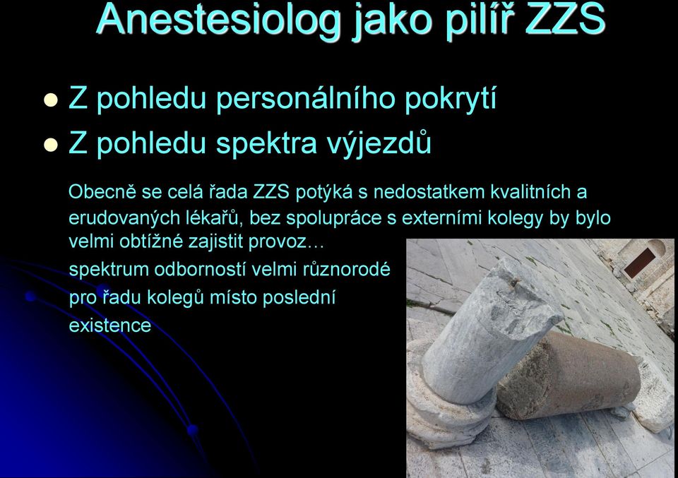 lékařů, bez spolupráce s externími kolegy by bylo velmi obtížné zajistit