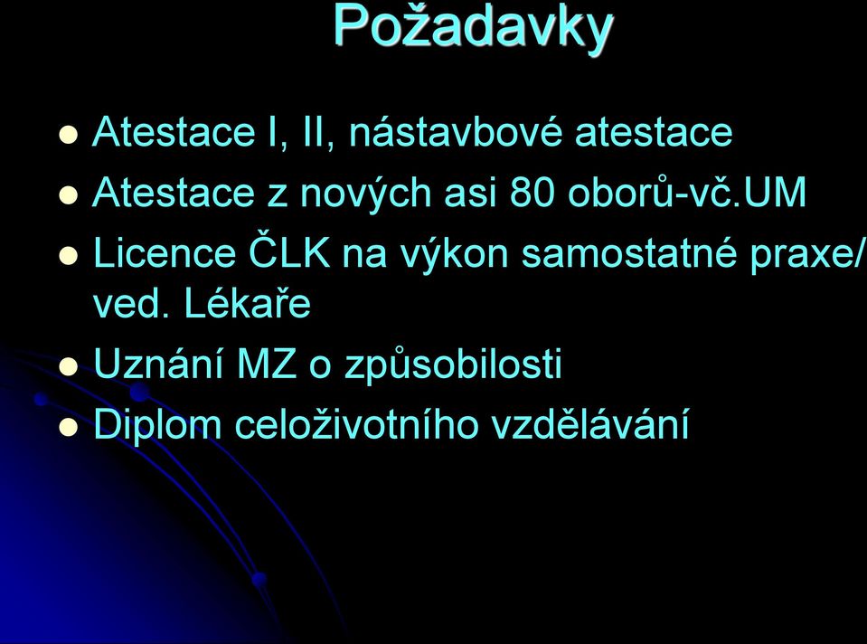 um Licence ČLK na výkon samostatné praxe/ ved.