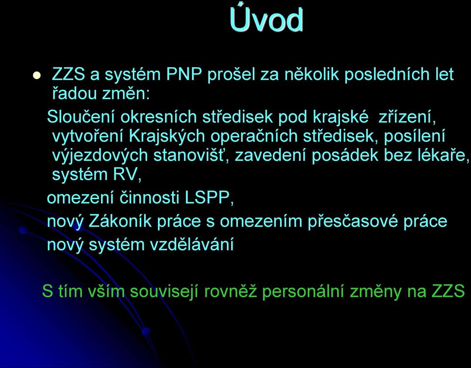 stanovišť, zavedení posádek bez lékaře, systém RV, omezení činnosti LSPP, nový Zákoník práce