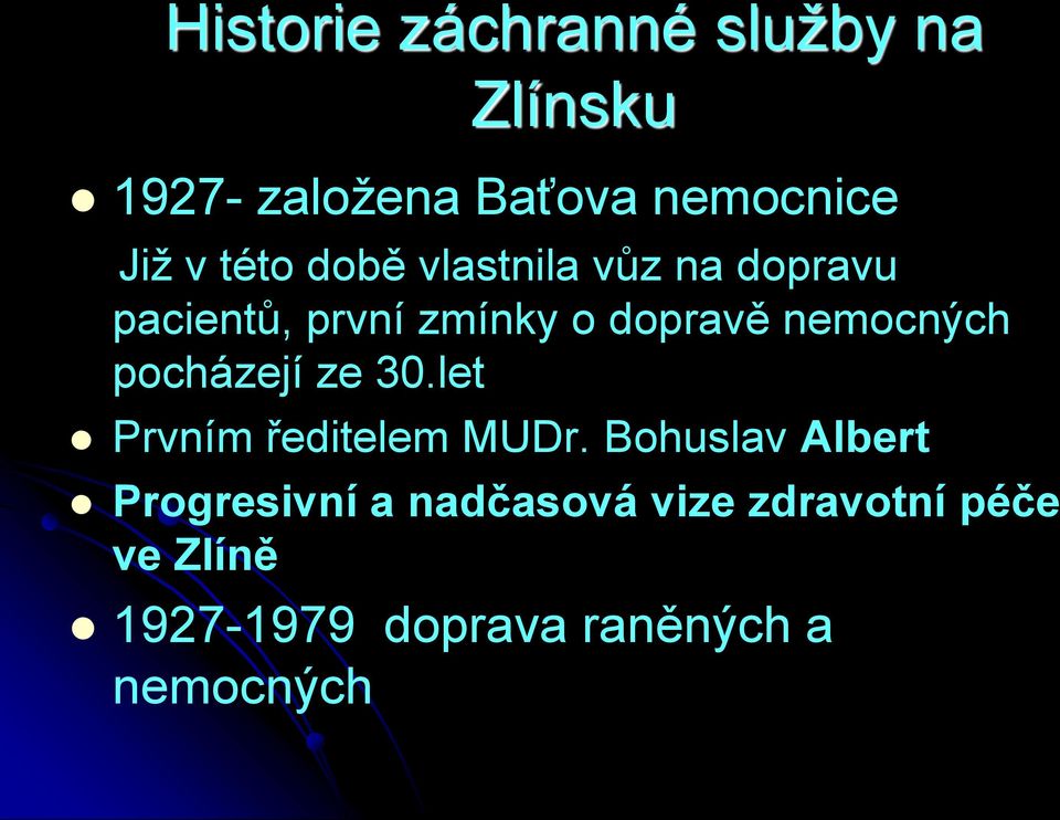 nemocných pocházejí ze 30.let Prvním ředitelem MUDr.