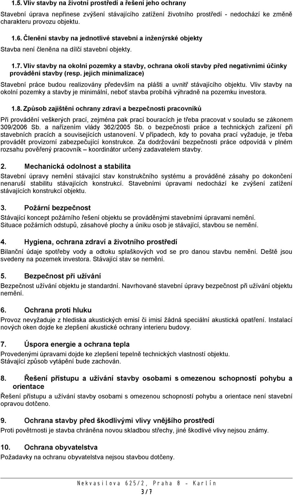 Vliv stavby na okolní pozemky a stavby, ochrana okolí stavby před negativními účinky provádění stavby (resp.