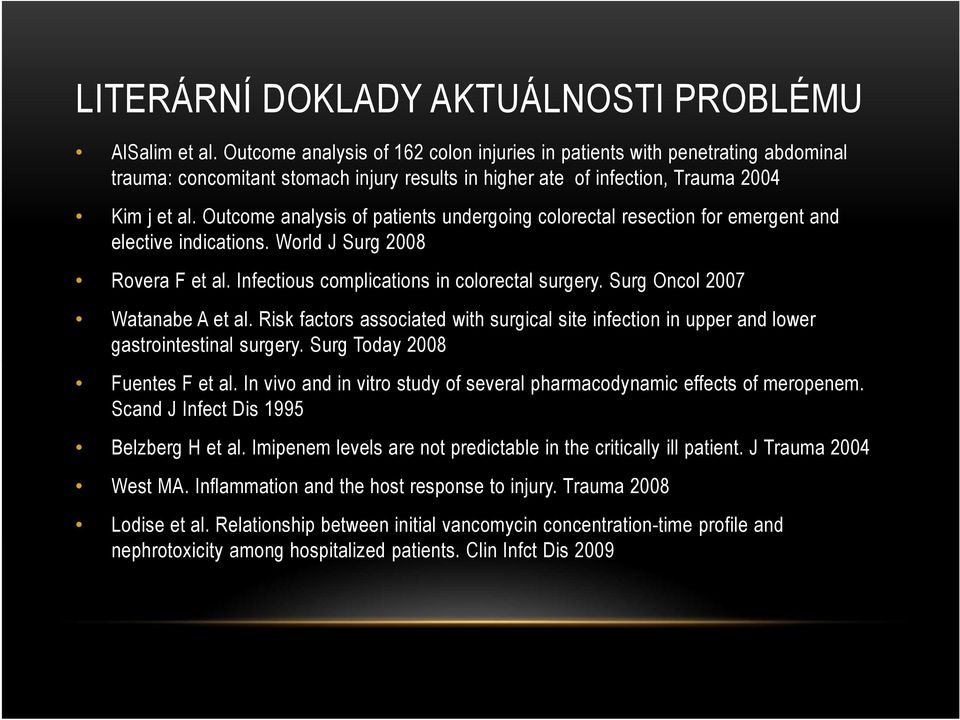 Outcome analysis of patients undergoing colorectal resection for emergent and elective indications. World J Surg 2008 Rovera F et al. Infectious complications in colorectal surgery.