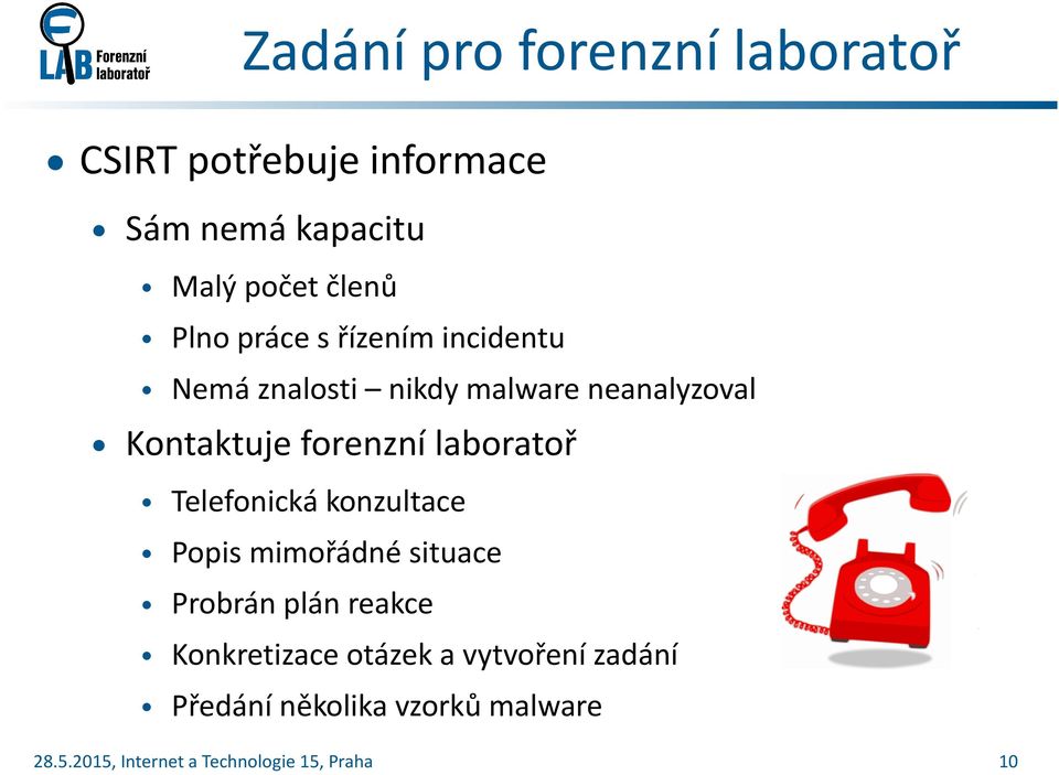 Kontaktuje forenzní laboratoř Telefonická konzultace Popis mimořádné situace