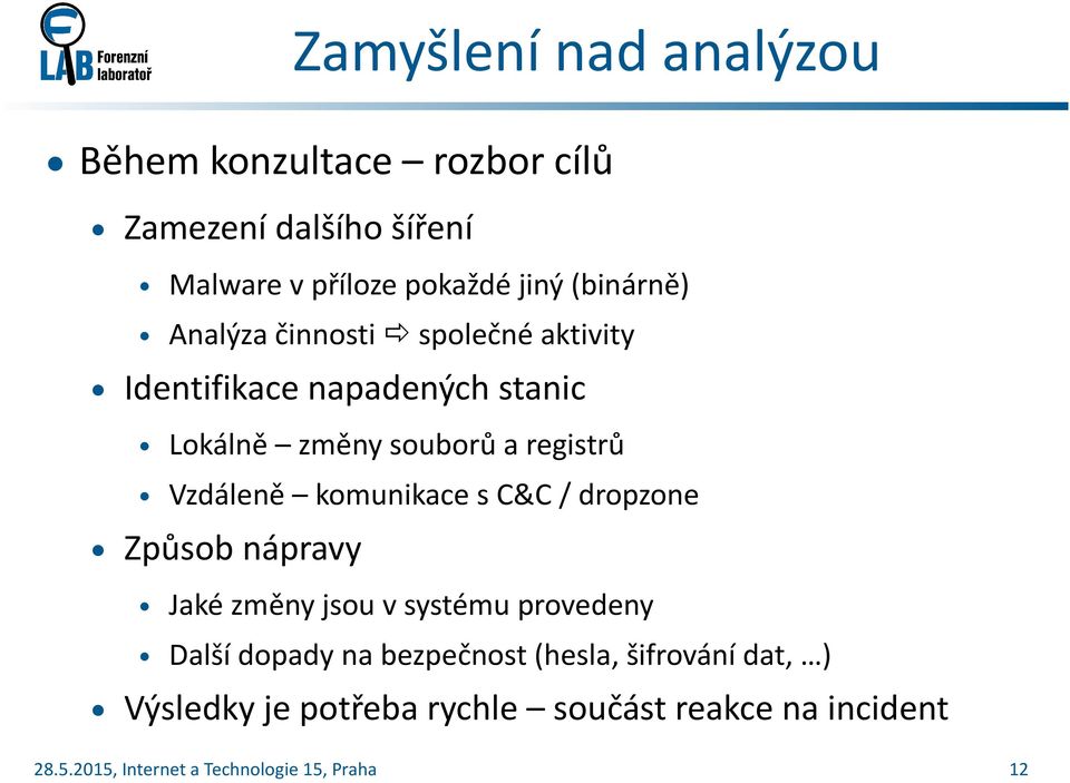 a registrů Vzdáleně komunikace s C&C / dropzone Způsob nápravy Jaké změny jsou v systému provedeny