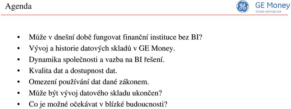 Dynamika společnosti a vazba na BI řešení. Kvalita dat a dostupnost dat.