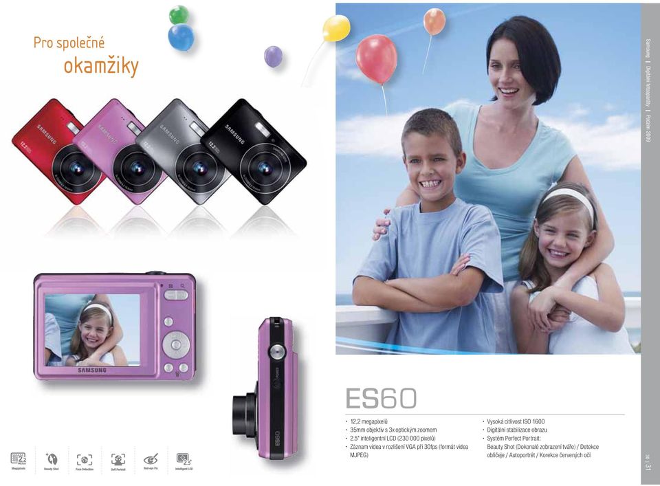 5" inteligentní LCD (230 000 pixelů) Záznam videa v rozlišení VGA při 30fps (formát videa MJPEG)