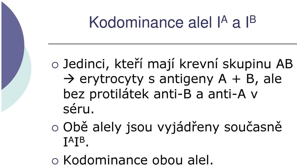 bez protilátek anti-b a anti-a v séru.