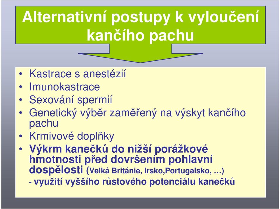 doplňky Výkrm kanečků do nižší porážkové hmotnosti před dovršením pohlavní