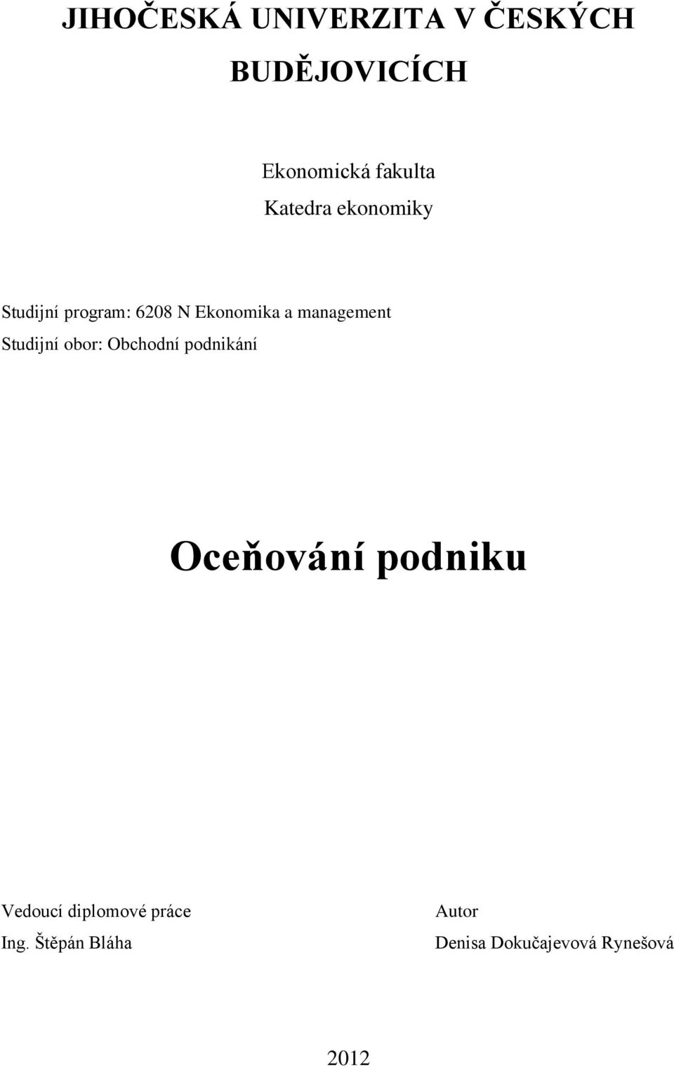Studijní obor: Obchodní podnikání Oceňování podniku Vedoucí