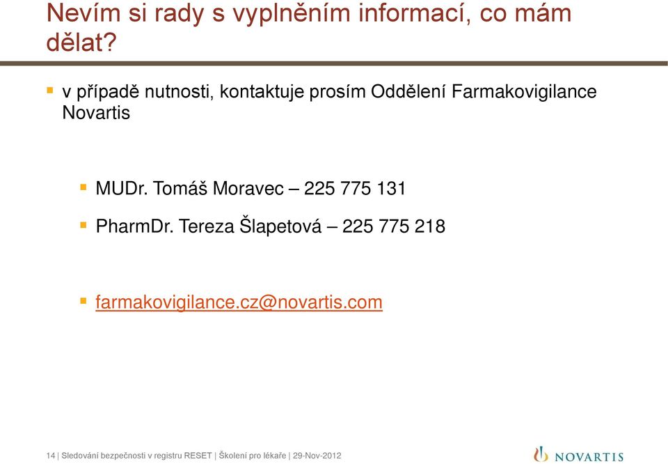 MUDr. Tomáš Moravec 225 775 131 PharmDr.