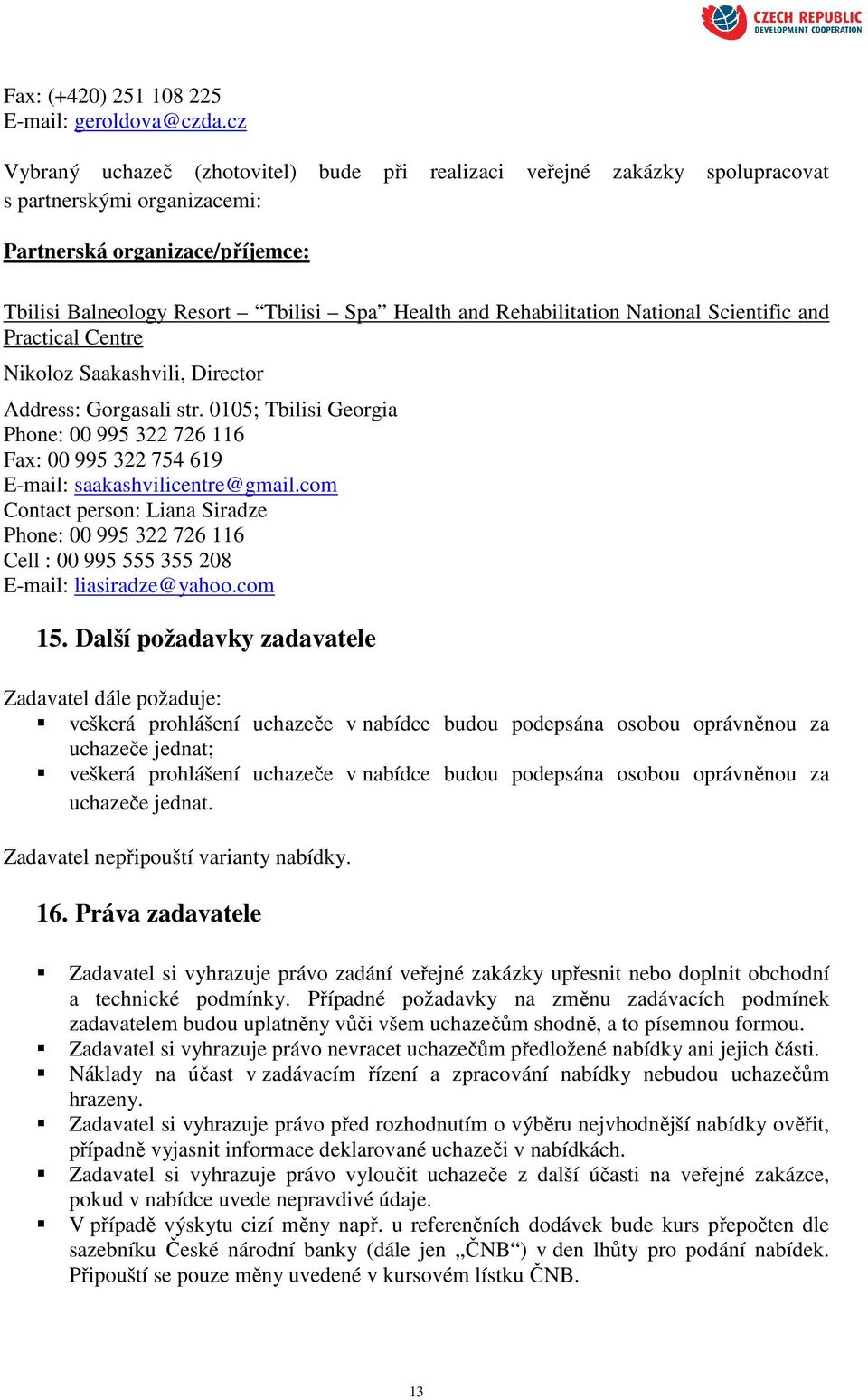 Rehabilitation National Scientific and Practical Centre Nikoloz Saakashvili, Director Address: Gorgasali str.