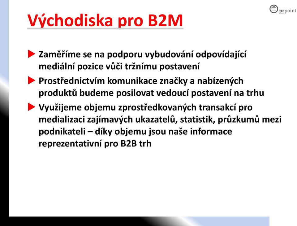 postavení na trhu Využijeme objemu zprostředkovaných transakcí pro medializaci zajímavých