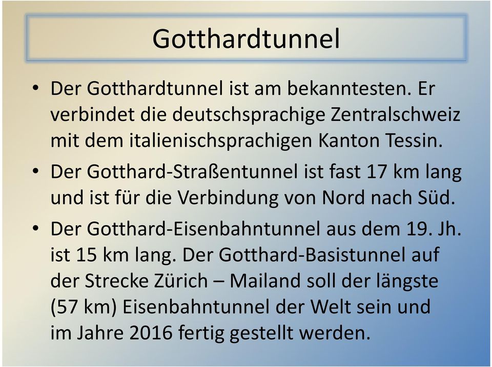Der Gotthard-Straßentunnel ist fast 17 km lang und ist für die Verbindung von Nord nach Süd.