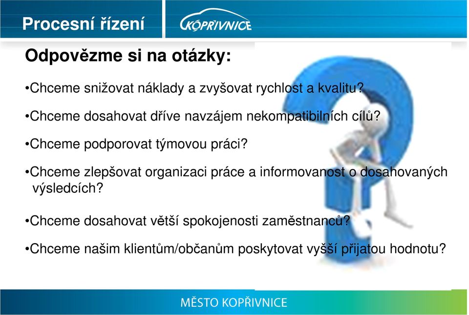 Chceme zlepšovat organizaci práce a informovanost o dosahovaných výsledcích?