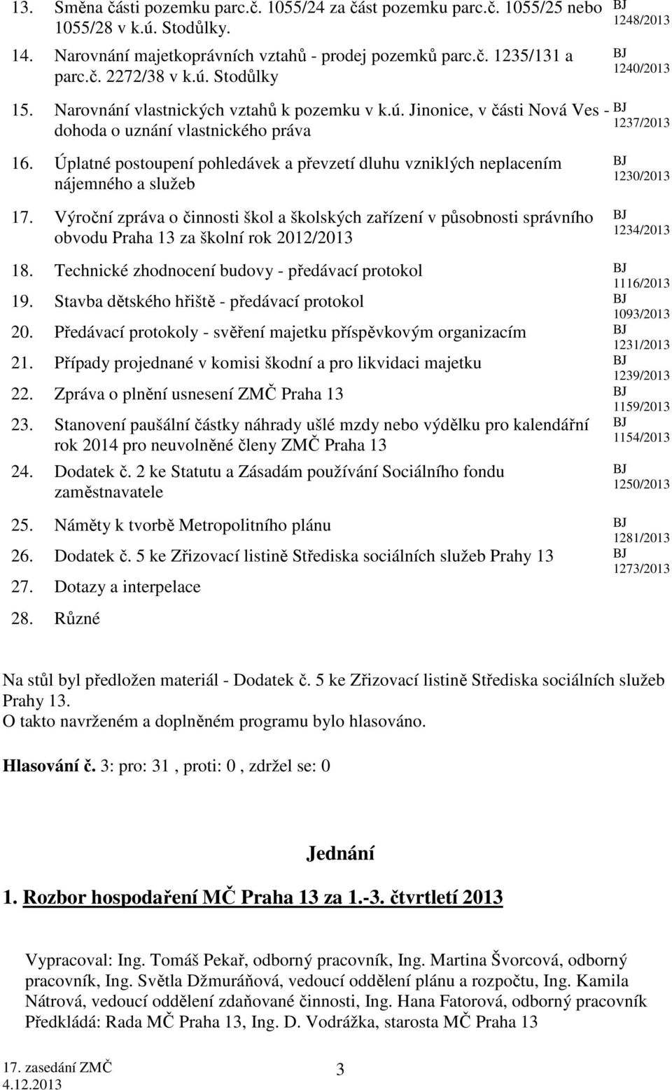 Úplatné postoupení pohledávek a převzetí dluhu vzniklých neplacením nájemného a služeb 17.