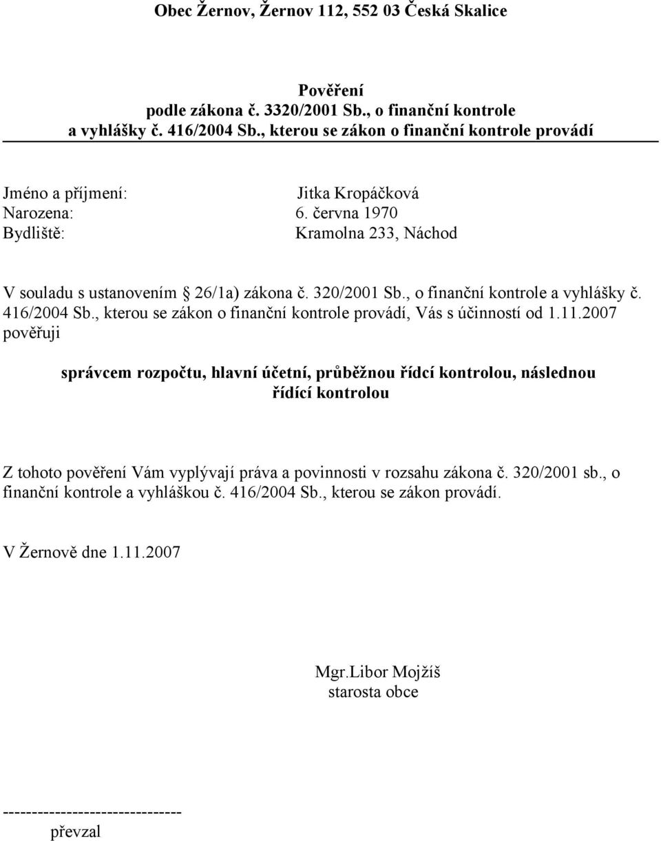 , o finanční kontrole a vyhlášky č. 416/2004 Sb., kterou se zákon o finanční kontrole provádí, Vás s účinností od 1.11.