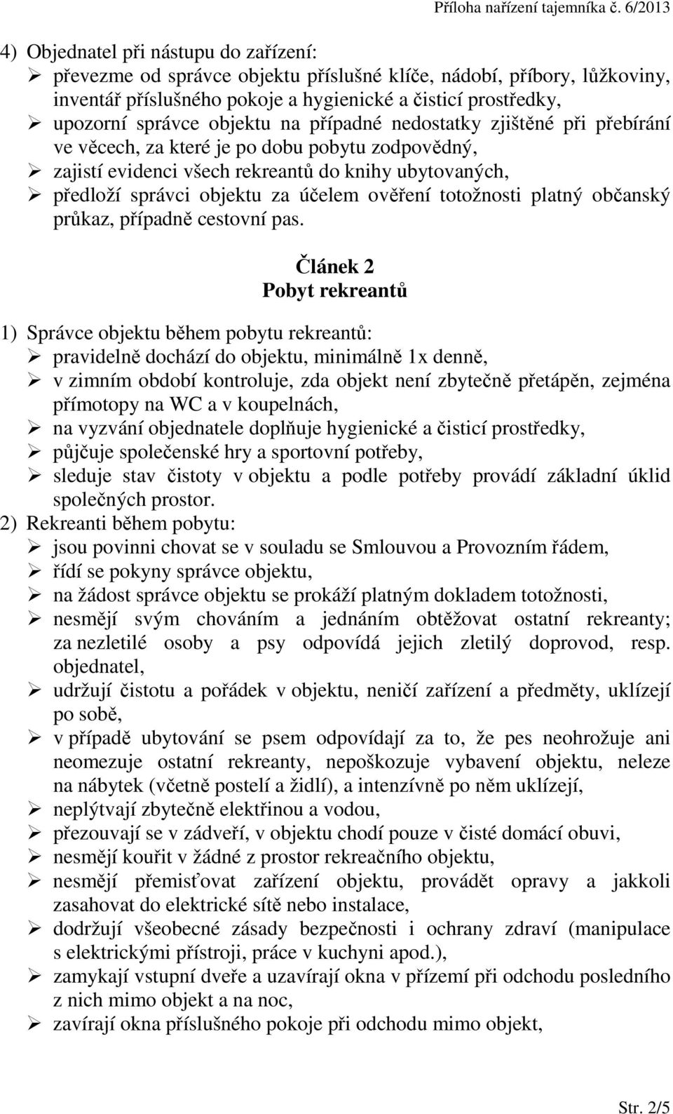 totožnosti platný občanský průkaz, případně cestovní pas.