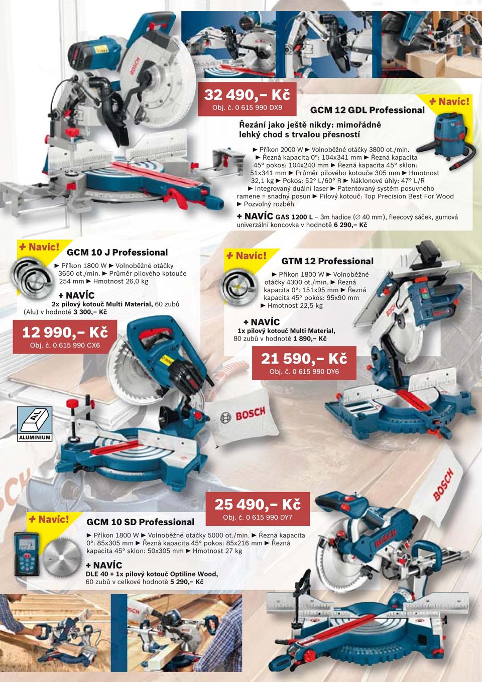 duální laser Patentovaný systém posuvného ramene = snadný posun Pilový kotouč: Top Precision Best For Wood Pozvolný rozběh GAS 12 L 3m hadice ( 4 mm), fleecový sáček, gumová univerzální koncovka v