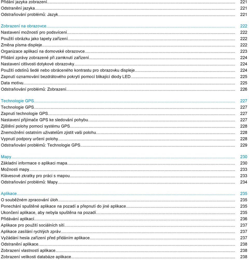.. 224 Použití odstínů šedé nebo obráceného kontrastu pro obrazovku displeje... 224 Zapnutí oznamování bezdrátového pokrytí pomocí blikající diody LED... 225 Data motivu.