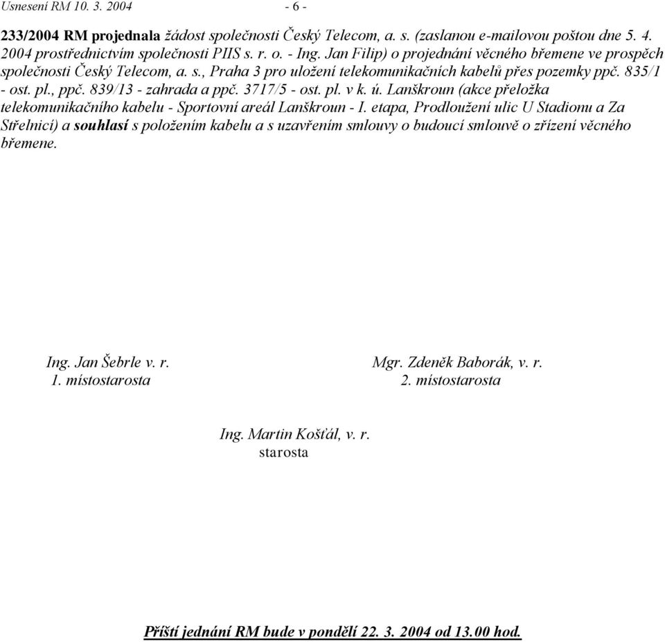 3717/5 - ost. pl. v k. ú. Lanškroun (akce přeloţka telekomunikačního kabelu - Sportovní areál Lanškroun - I.