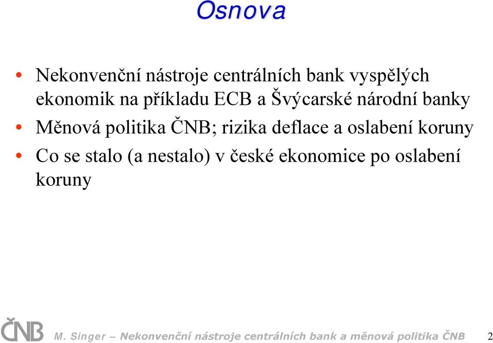 deflace a oslabení koruny Co se stalo (a nestalo) v české ekonomice po