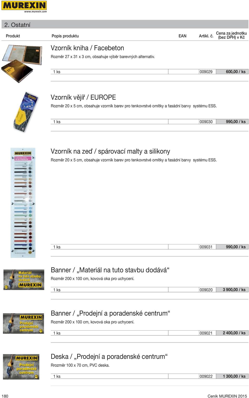 1 ks 009030 990,00 / ks Vzorník na zeď / spárovací malty a silikony Rozměr 20 x 5 cm, obsahuje vzorník barev pro tenkovrstvé omítky a fasádní barvy systému ESS.