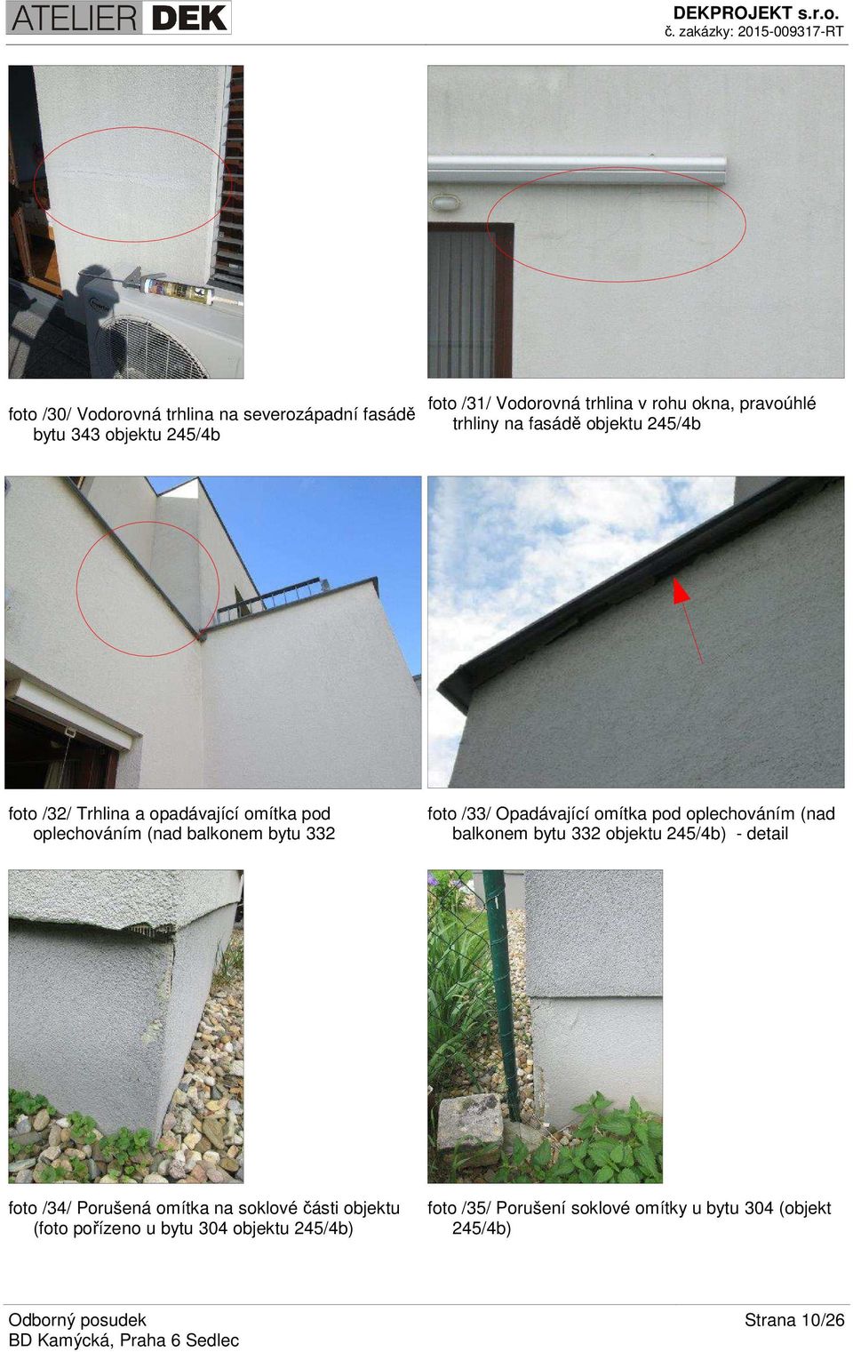Opadávající omítka pod oplechováním (nad balkonem bytu 332 objektu 245/4b) - detail foto /34/ Porušená omítka na soklové části