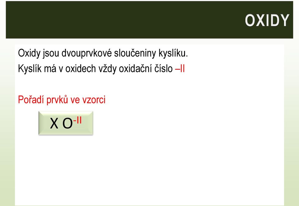 Kyslík má v oxidech vždy