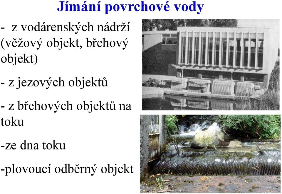 z jezových objektů -z břehových objektů