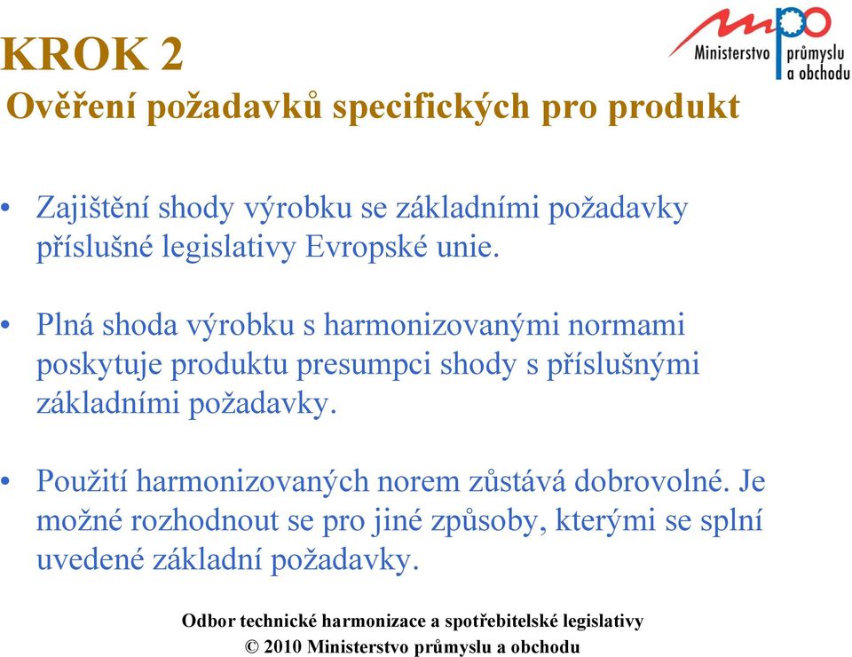 Plná shoda výrobku s harmonizovanými normami poskytuje produktu presumpci shody s příslušnými