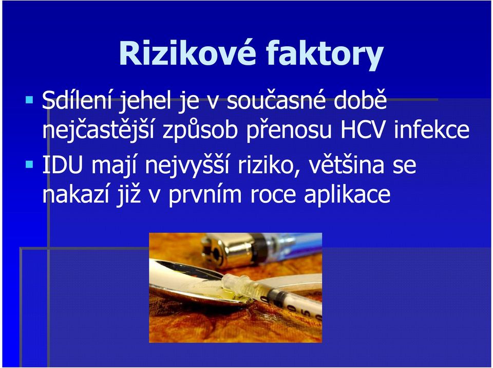 přenosu HCV infekce IDU mají nejvyšší