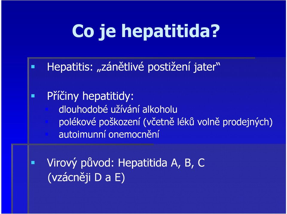 hepatitidy: dlouhodobé užívání alkoholu polékové