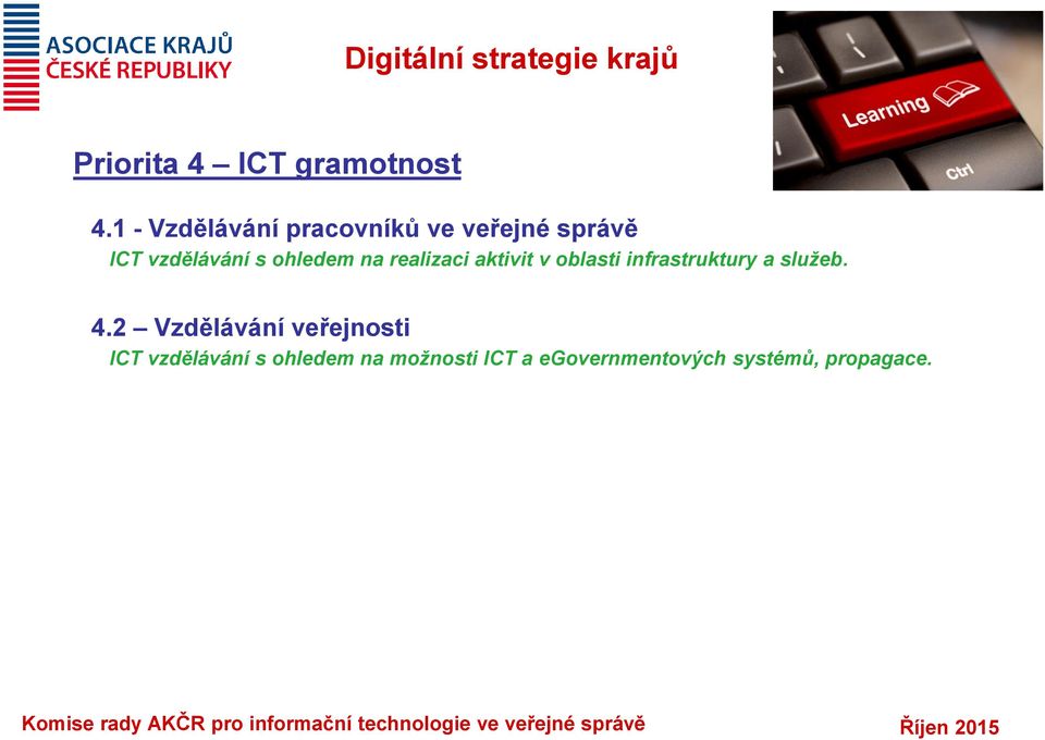 na realizaci aktivit v oblasti infrastruktury a služeb. 4.