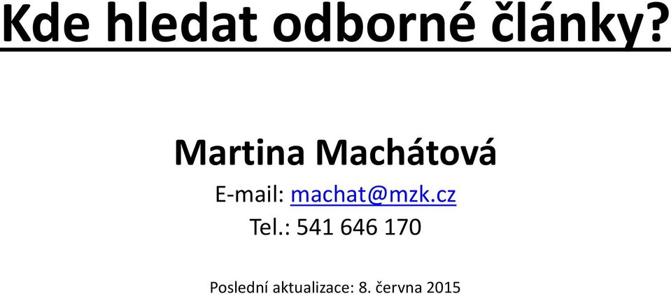 machat@mzk.cz Tel.