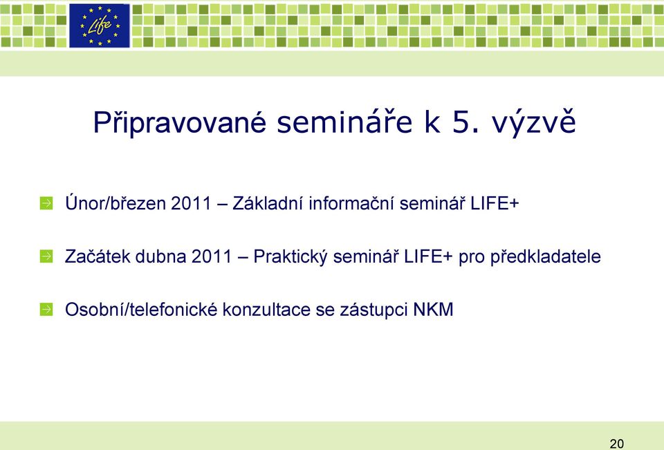 seminář LIFE+ Začátek dubna 2011 Praktický