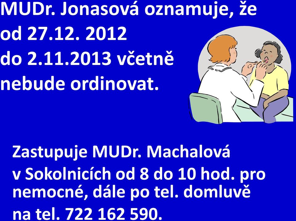 Machalová v Sokolnicích od 8 do 10 hod.