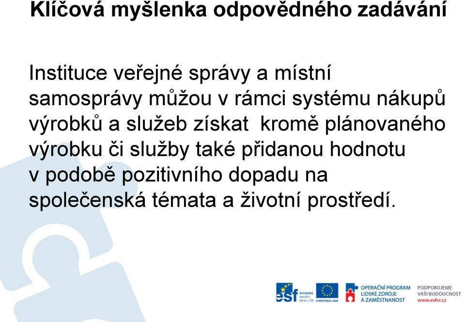 získat kromě plánovaného výrobku či služby také přidanou hodnotu