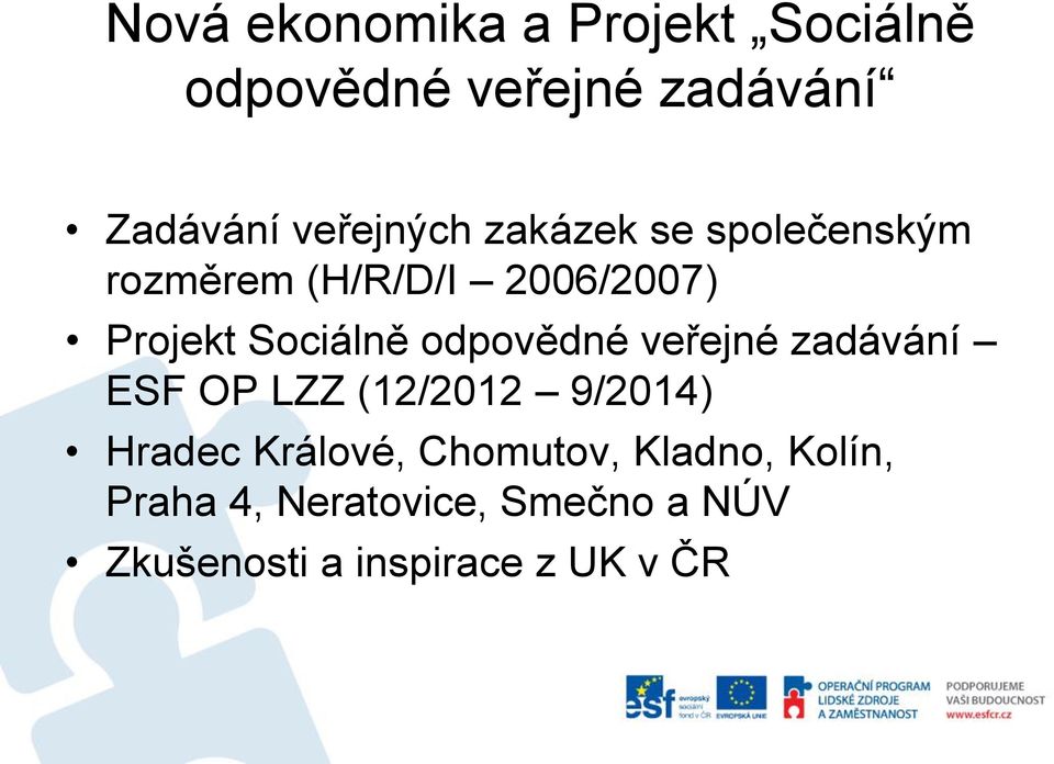 Sociálně odpovědné veřejné zadávání ESF OP LZZ (12/2012 9/2014) Hradec