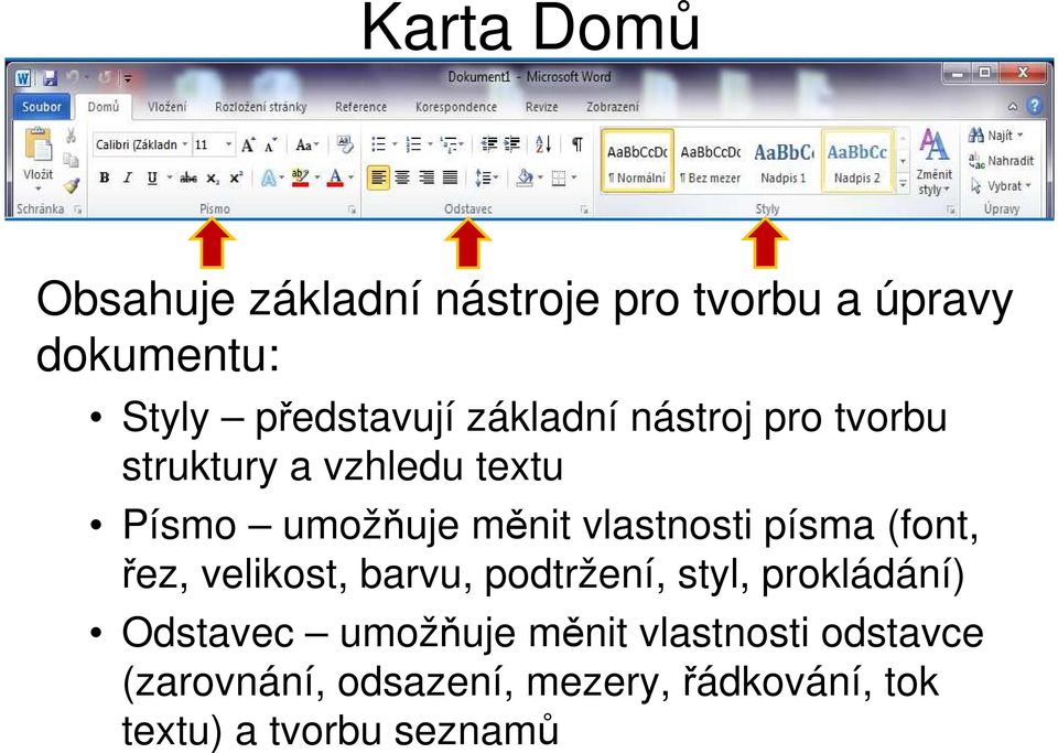 písma (font, řez, velikost, barvu, podtržení, styl, prokládání) Odstavec umožňuje měnit