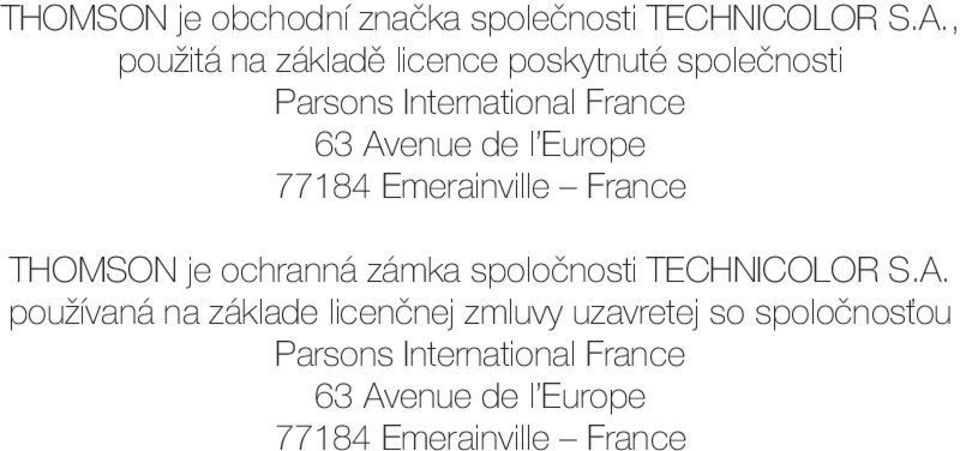 l Europe 77184 Emerainville France THOMSON je ochranná zámka spoločnosti TECHNICOLOR S.A.