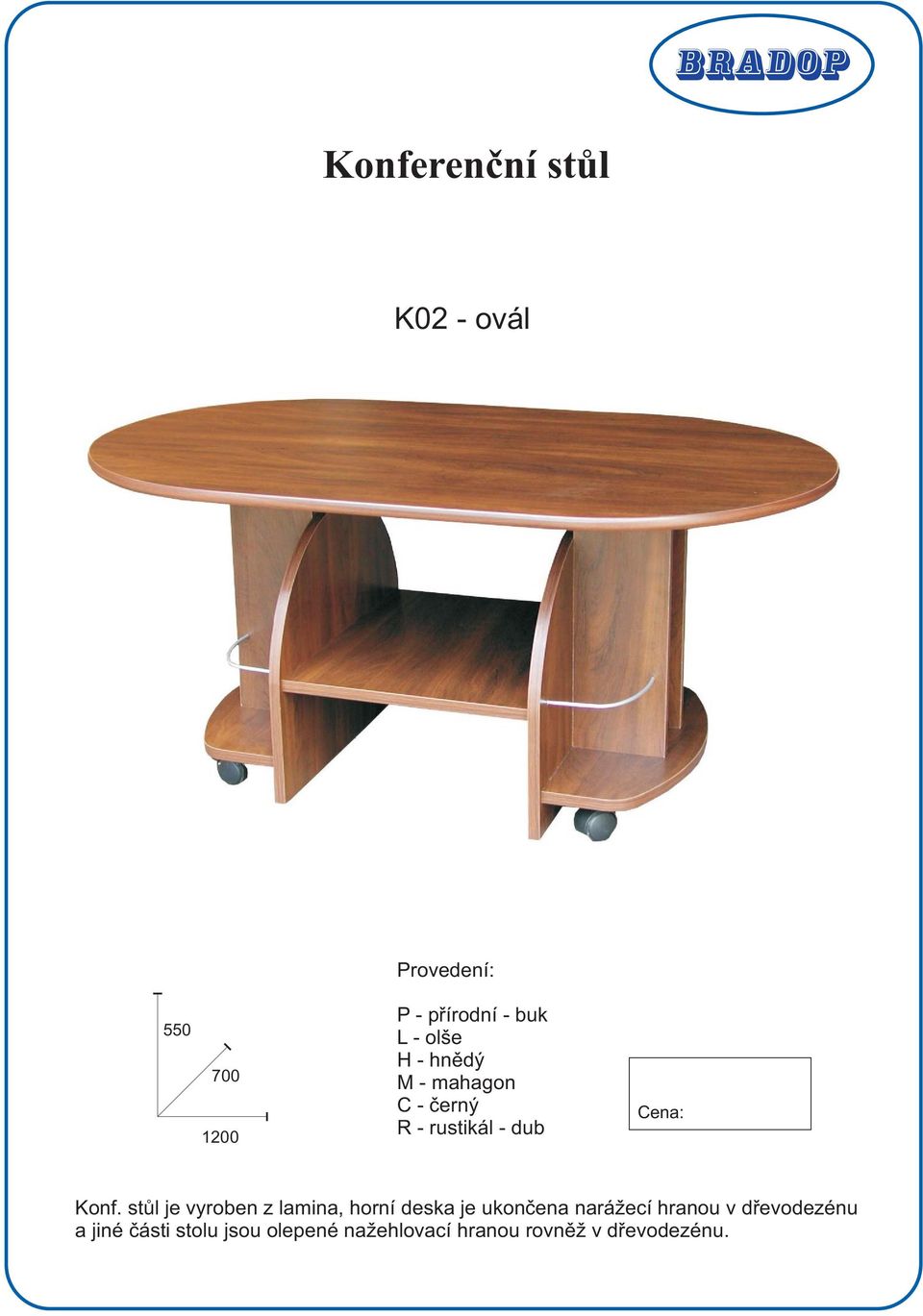 stůl je vyroben z lamina, horní deska je ukončena narážecí